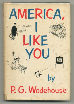 Item #574396 America, I Like You. P. G. WODEHOUSE