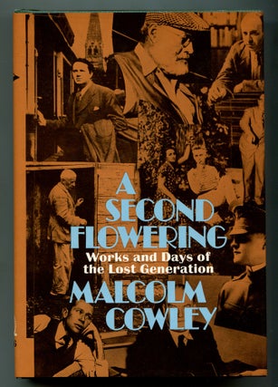 Item #574420 A Second Flowering: Works and Days of the Lost Generation. Malcolm COWLEY