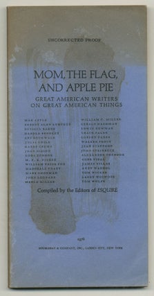Item #574555 Mom, The Flag, and Apple Pie: Great American Writers on Great American Things. Art...