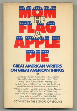 Item #574564 Mom, The Flag, and Apple Pie: Great American Writers on Great American Things. Art...
