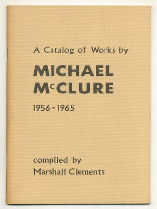 A Catalog of Works by Michael McClure, 1956-1965. Marshall CLEMENTS.
