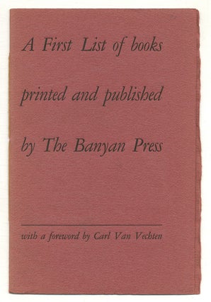 Item #574585 The First List of books printed and published by The Banyan Press. Carl VAN VECHTEN,...