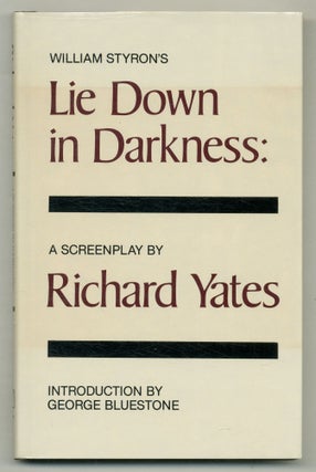 Item #574607 William Styron's Lie Down In Darkness: A Screenplay. William STYRON, Richard Yates