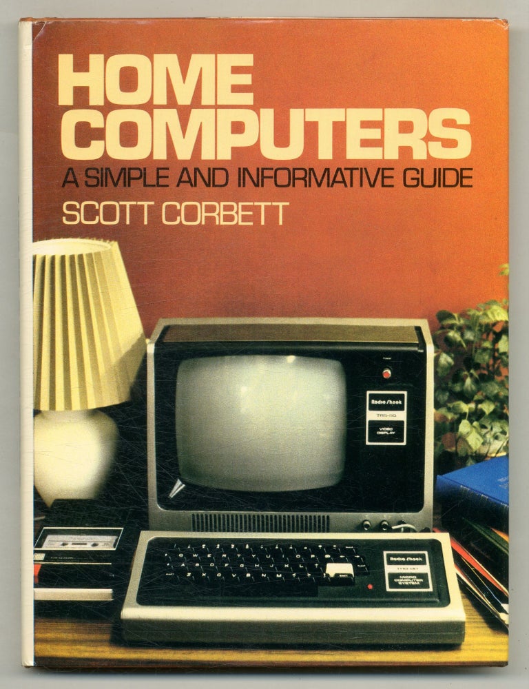 Home Computers: A Simple and Informative Guide. Scott CORBETT.