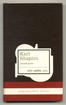 Item #574635 Karl Shapiro Selected Poems. Karl SHAPIRO, John Updike