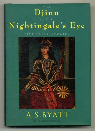 Item #574652 The Djinn in the Nightingale's Eye: Five Fairy Stories. A. S. BYATT