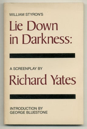 Item #574675 William Styron's Lie Down In Darkness: A Screenplay. William STYRON, Richard Yates