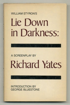 Item #574677 William Styron's Lie Down In Darkness: A Screenplay. William STYRON, Richard Yates
