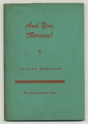 Item #574861 And You, Thoreau! August DERLETH
