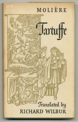 Item #574908 Tartuffe: Comedy in Five Acts, 1669. Jean Baptiste Poquelin De. MOLIERE, Richard Wilbur