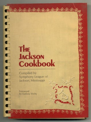 Item #574985 The Jackson Cookbook. Symphony League of Jackson, Eudora Welty