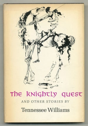 Item #575002 The Knightly Quest: A Novella and Four Short Stories. Tennessee WILLIAMS