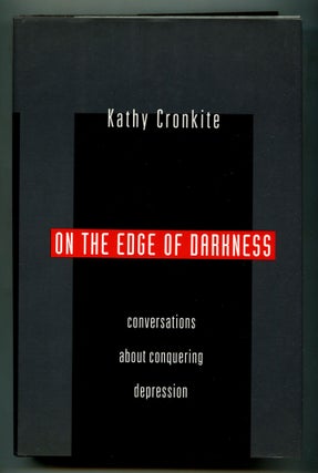 Item #575048 On the Edge of Darkness: Conversations About Conquering Depression. Kathy CRONKITE