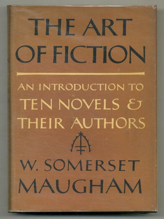 Item #575283 The Art of Fiction: An Introduction to Ten Novels and Their Authors. W. Somerset...