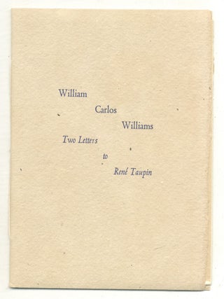 Two Letters to Ren&eacute; Taupin. William Carlos WILLIAMS.