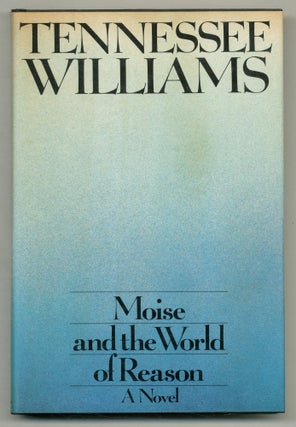 Item #575370 Moise and the World of Reason. Tennessee WILLIAMS