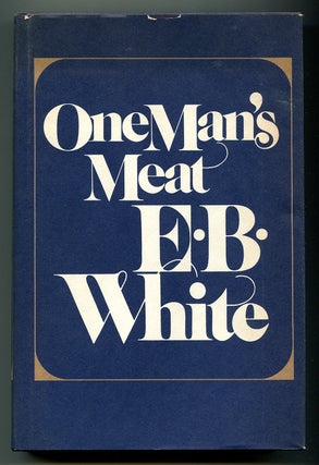 Item #575391 One Man's Meat. E. B. WHITE