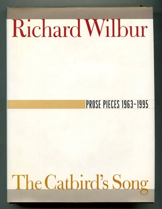 Item #575413 The Catbird's Song: Prose Pieces 1963-1995. Richard WILBUR