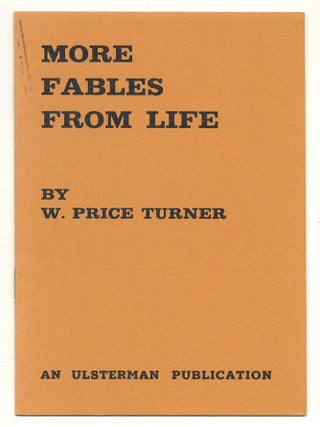 More Fables from Life. . Price TURNER, illiam, Bill.
