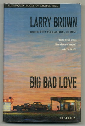 Big Bad Love: Stories. Larry BROWN.