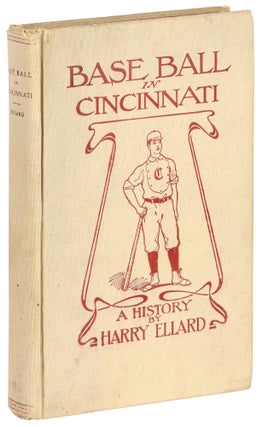Item #575607 Base Ball in Cincinnati: A History. Harry ELLARD