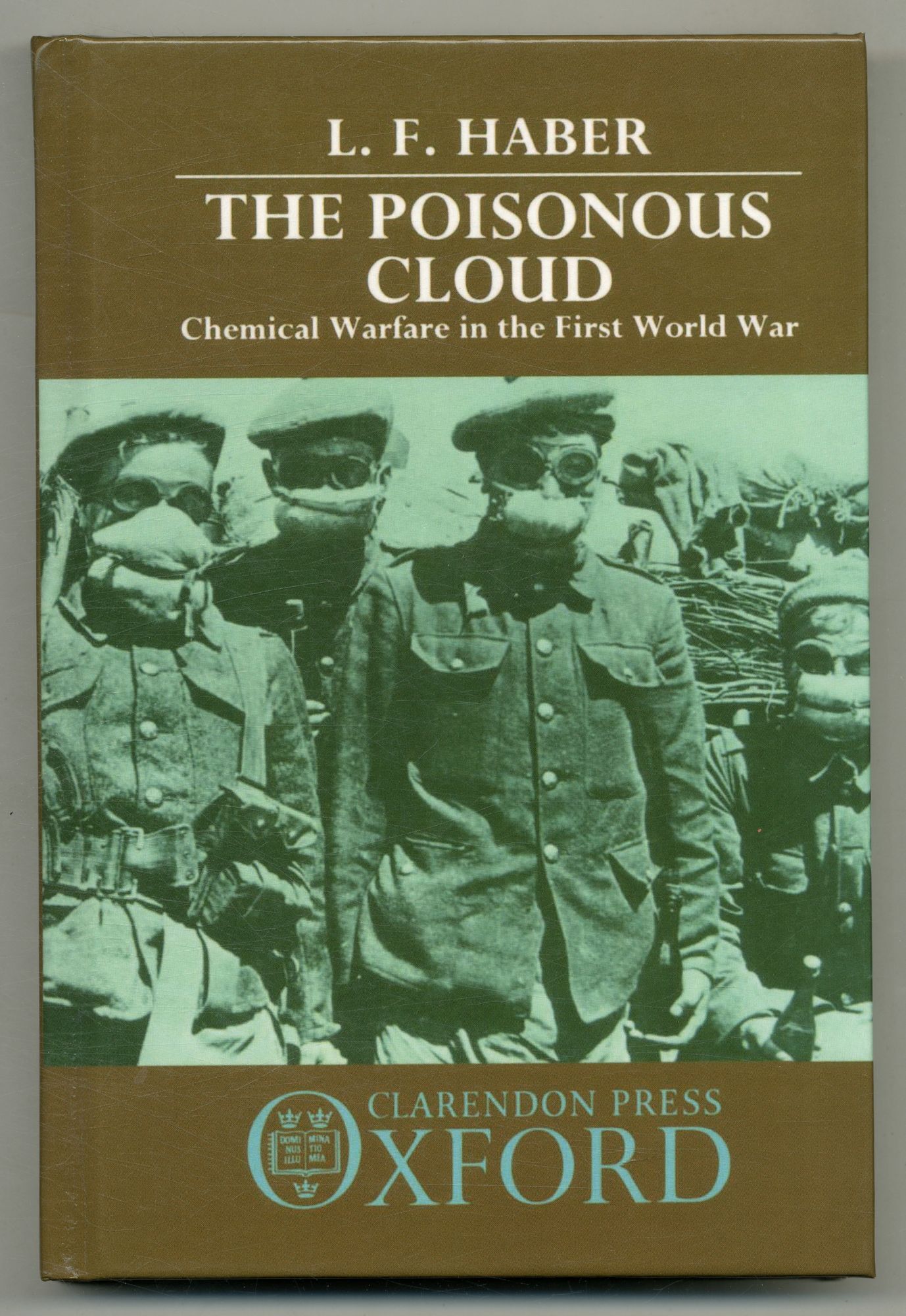 The Poisonous Cloud: Chemical Warfare in the First World War | L. F HABER