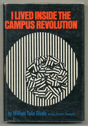Item #575738 I Lived Inside the Campus Revolution. William Tulio DIVALE, James Joseph