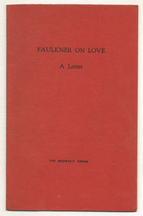 Item #575813 Faulkner on Love: A Letter to Marjorie Lyons. William FAULKNER