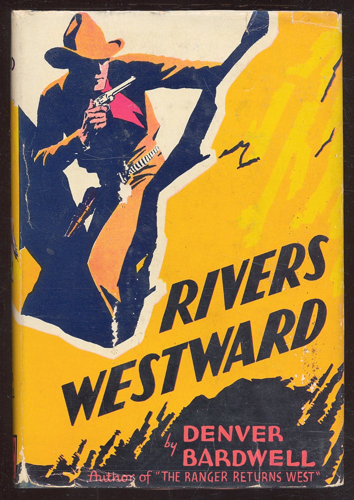 Item #57593 Rivers Westward. Denver BARDWELL.