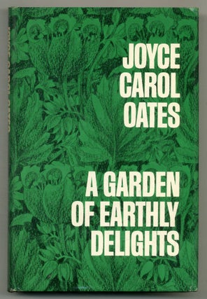 Item #575948 A Garden of Earthly Delights. Joyce Carol OATES