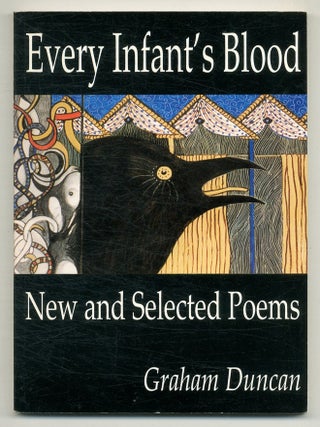 Every Infant's Blood: New and Selected Poems. Graham DUNCAN.