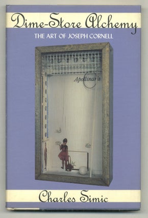 Item #575986 Dime-Store Alchemy: The Art of Joseph Cornell. Charles SIMIC