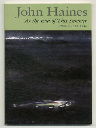 At the End of This Summer: Poems 1948-1954. John HAINES.