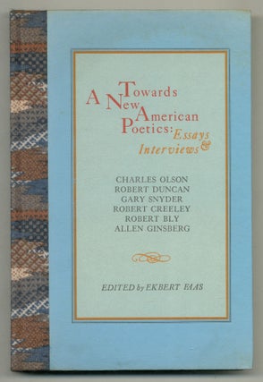 Item #576071 Towards A New American Poetics: Essays and Interviews. Charles Olson, Robert Duncan,...