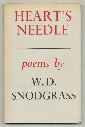 Item #576113 Heart's Needle. W. D. SNODGRASS