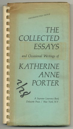 Item #576133 The Collected Essays and Occasional Writings of Katherine Anne Porter. Katherine...