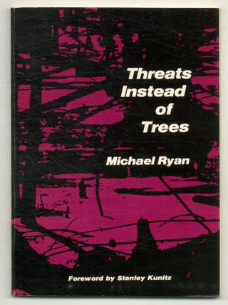 Threats Instead of Trees. Michael. Stanley Kunitz RYAN, foreword.