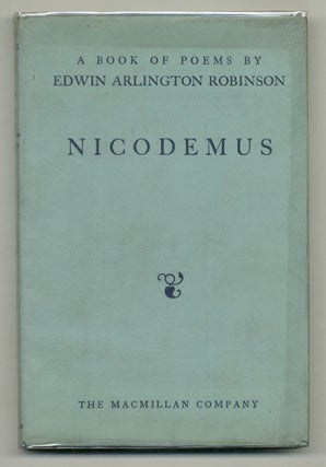 Item #576168 Nicodemus: A Book of Poems. Edwin Arlington ROBINSON