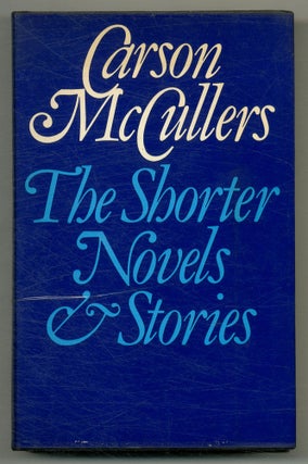 Item #576271 The Shorter Novels and Stories of Carson McCullers. Carson McCULLERS