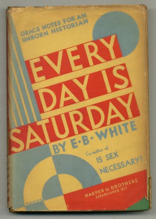 Item #576296 Every Day Is Saturday. E. B. WHITE