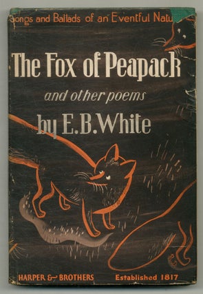 Item #576299 The Fox of Peapack and Other Poems. E. B. WHITE