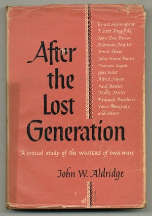 Item #576323 After The Lost Generation: A Critical Study of the Writers of Two Wars. John W....