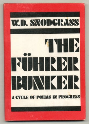 Item #576481 The Fuhrer Bunker: A Cycle of Poems in Progress. W. D. SNODGRASS