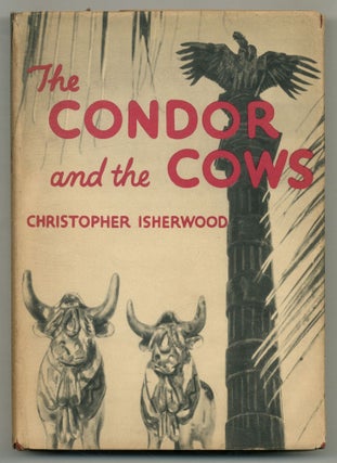 Item #576543 The Condor and the Cows. Christopher ISHERWOOD