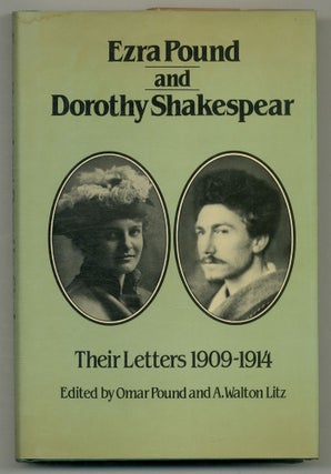 Item #576560 Ezra Pound and Dorothy Shakespear, Their Letters: 1909-1914. Ezra POUND, Dorothy...