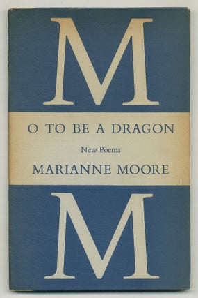 Item #576648 O To Be A Dragon. Marianne MOORE