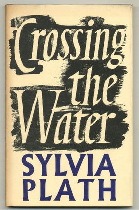 Item #576718 Crossing the Water. Sylvia PLATH