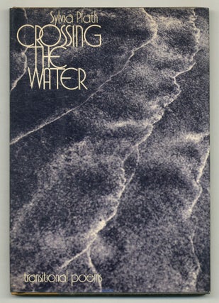 Item #576741 Crossing the Water: Transitional Poems. Sylvia PLATH