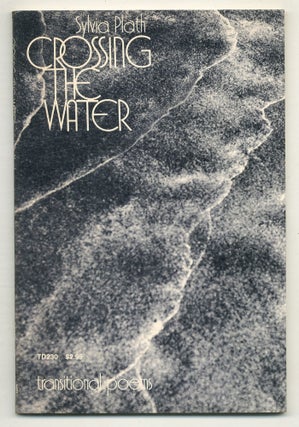 Item #576743 Crossing the Water: Transitional Poems. Sylvia PLATH