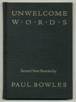 Unwelcome Words: Seven Stories. Paul BOWLES.